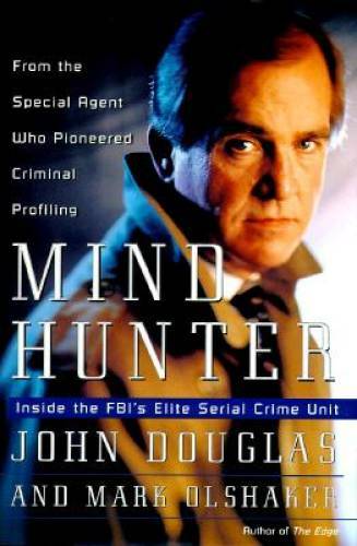 Mind Hunter: Inside the FBI&rsquo;s Elite Serial Crime Unit – Hardcover – GOOD