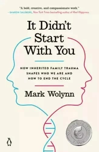 It Didn&rsquo;t Start with You : How Inherited Family Trauma Shapes Who We Are and How
