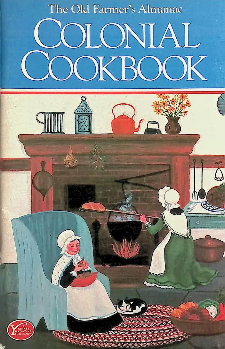 The Old Farmer&rsquo;s Almanac Colonial Cookbook