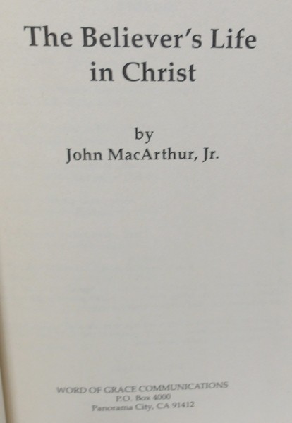 THE BELIEVER&rsquo;S LIFE IN CHRIST EPHESIANS 1:1-2:10 – JOHN MACARTHUR – 1989