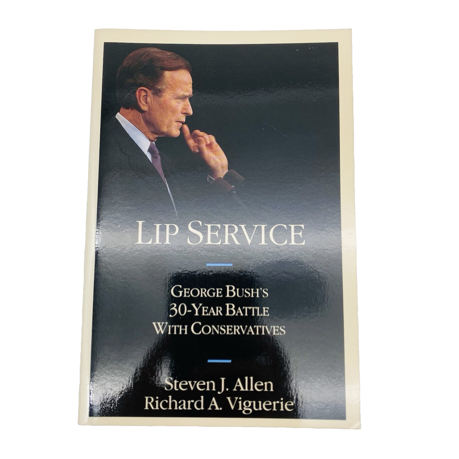Lip Service by Steven J. Allen 1992 Trade Paperback George Bush&rsquo;s 30-Year Battle