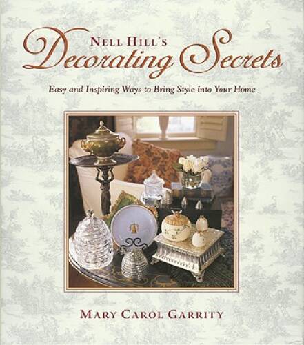 Nell Hill&rsquo;s Decorating Secrets: Easy and Inspiring Ways to Bring Style in – GOOD