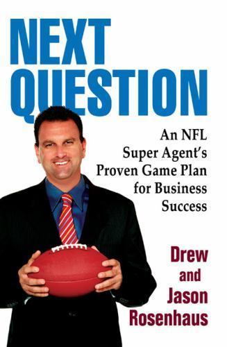 Next Question: An NFL Super Agent&rsquo;s Proven Game Plan for Business Success
