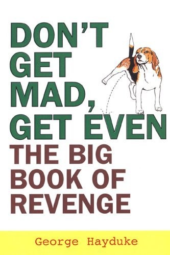 Don&rsquo;t Get Mad, Get Even