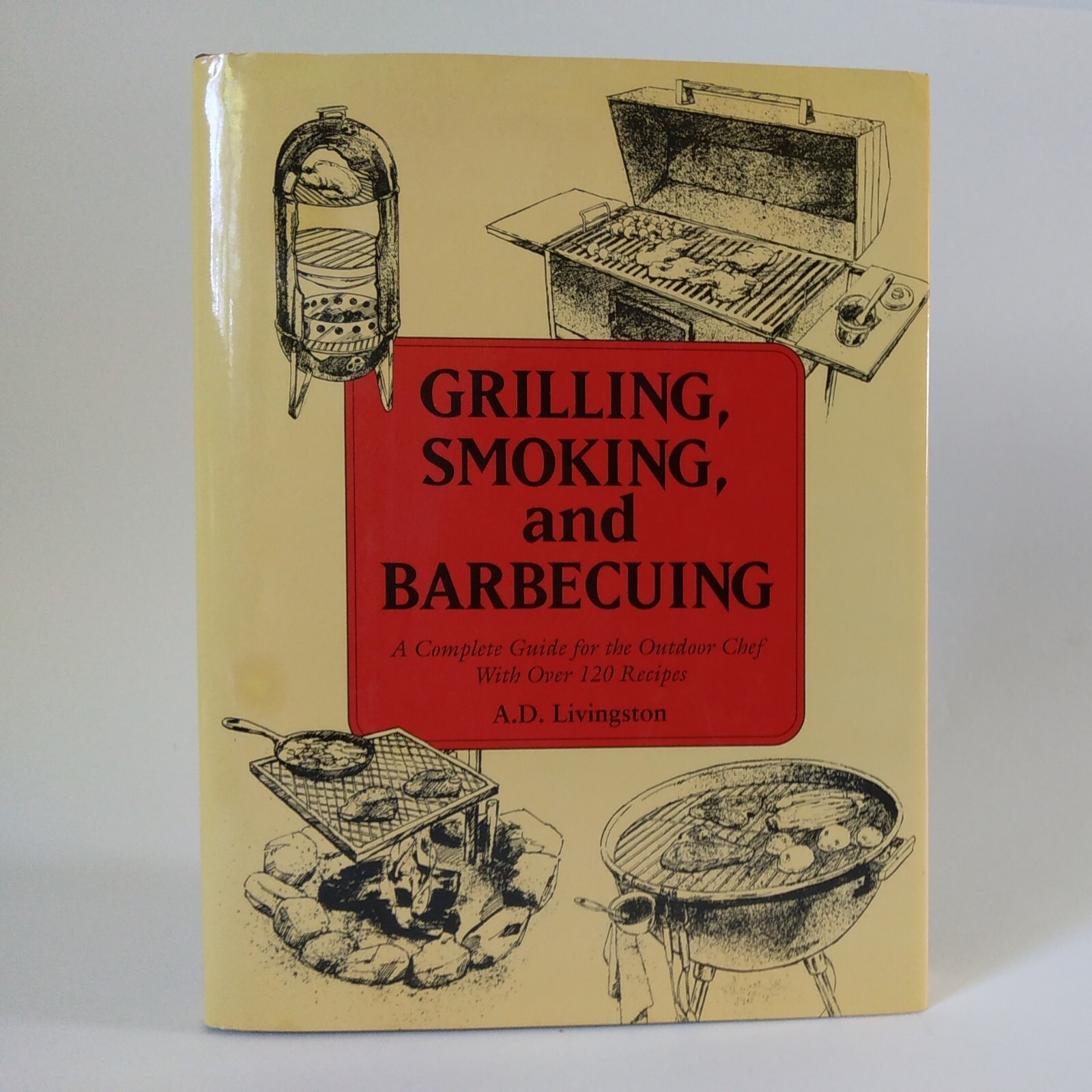 1992 « Grilling, Smoking, And Barbecuing » By A.D. Livingston HC DJ VG