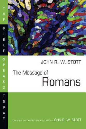 The Message of Romans: God&rsquo;s Good News for the World (Bible S – VERY GOOD