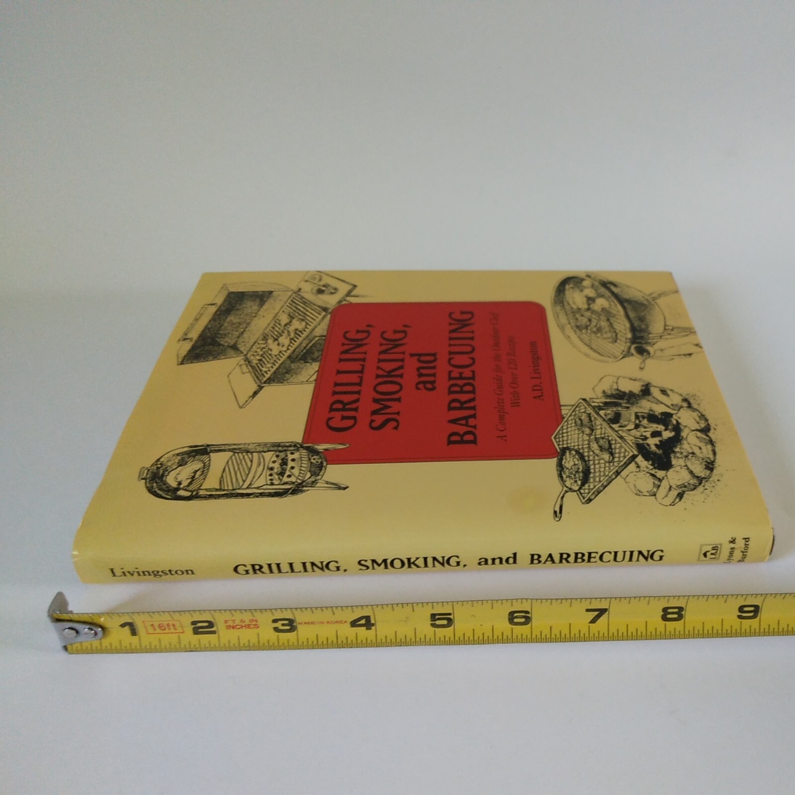 1992 « Grilling, Smoking, And Barbecuing » By A.D. Livingston HC DJ VG