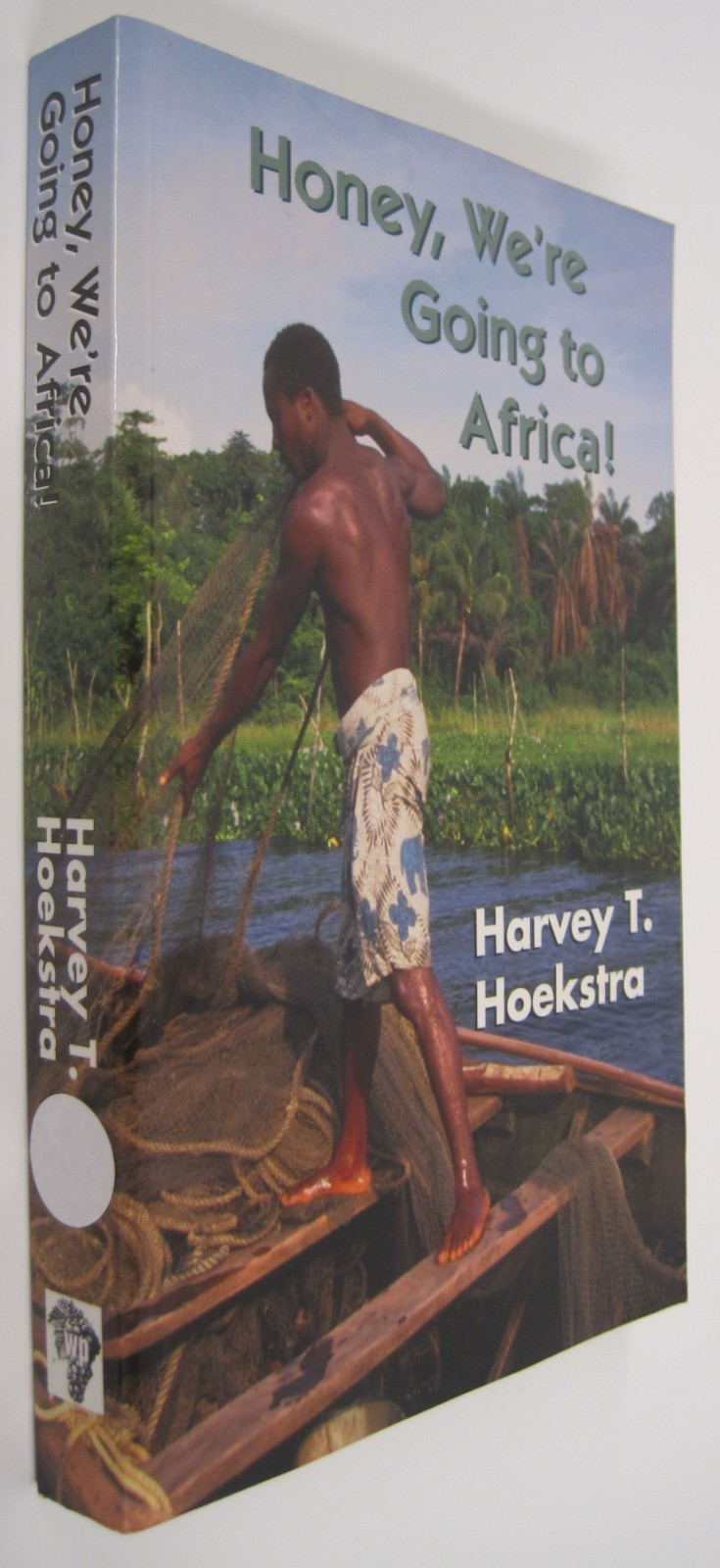 Honey, We&rsquo;re Going to Africa!, SIGNED by Harvey T. Hoekstra (SC)
