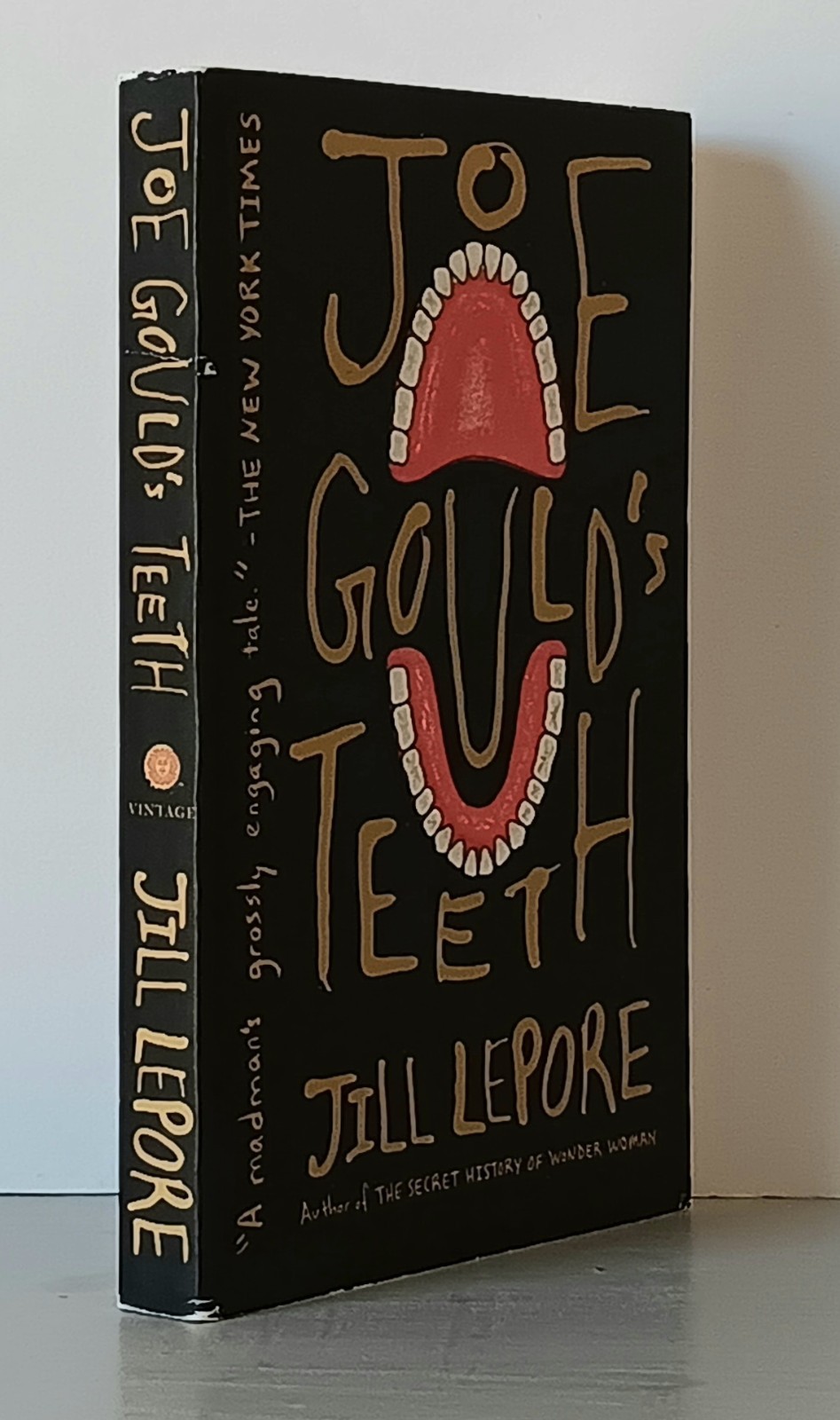 Jill Lepore: Joe Gould&rsquo;s Teeth (2017) 1st Vintage Books Edition Paperback