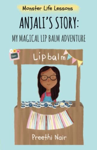 Anjali&rsquo;s Story: My Magical Lip Balm Adventure (Monster Life Less