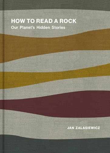 How to Read a Rock: Our Planet&rsquo;s – Hardcover, by Zalasiewicz Jan – Very Good