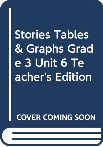 Stories, Tables & Graphs, Grade 3, Unit 6, Teacher&rsquo;s Edition