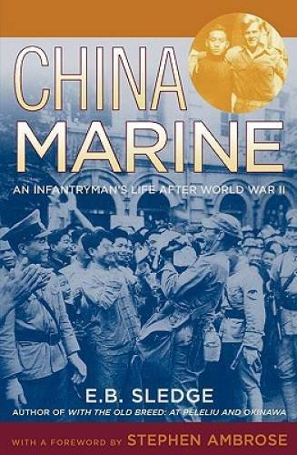 China Marine: An Infantryman&rsquo;s Life after World War II – Paperback – GOOD