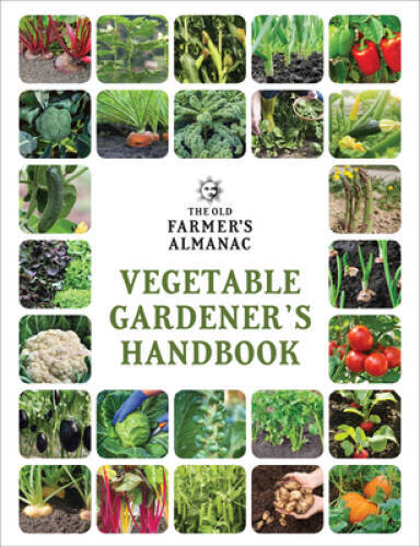 The Old Farmer&rsquo;s Almanac Vegetable Gardenerâ??s Handbook – Flexibound – GOOD
