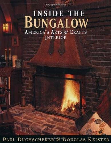Inside the Bungalow: America&rsquo;s Arts and Crafts Interior – Hardcover – GOOD