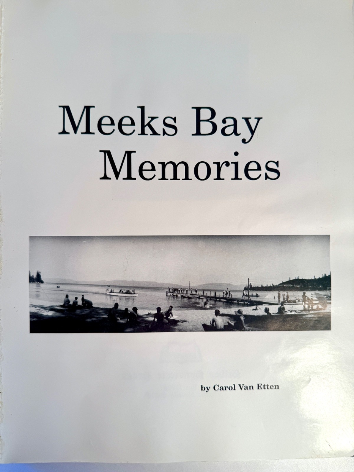 MEEKS BAY MEMORIES by Carol Van Etten 1994, Lake Tahoe history, PB 9×12&Prime; 272 pgs