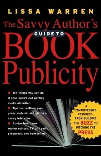 The Savvy Author&rsquo;s Guide To Book Publicity: A Comprehensive Resource – VERY GOOD