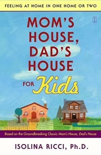 Mom&rsquo;s House, Dad&rsquo;s House for Kids: Feeling at Home in One Home or Two – GOOD