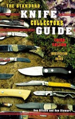 The Standard Knife Collector&rsquo;s Guide (3rd Edition) by Roy Ritchie. Ron Stewart