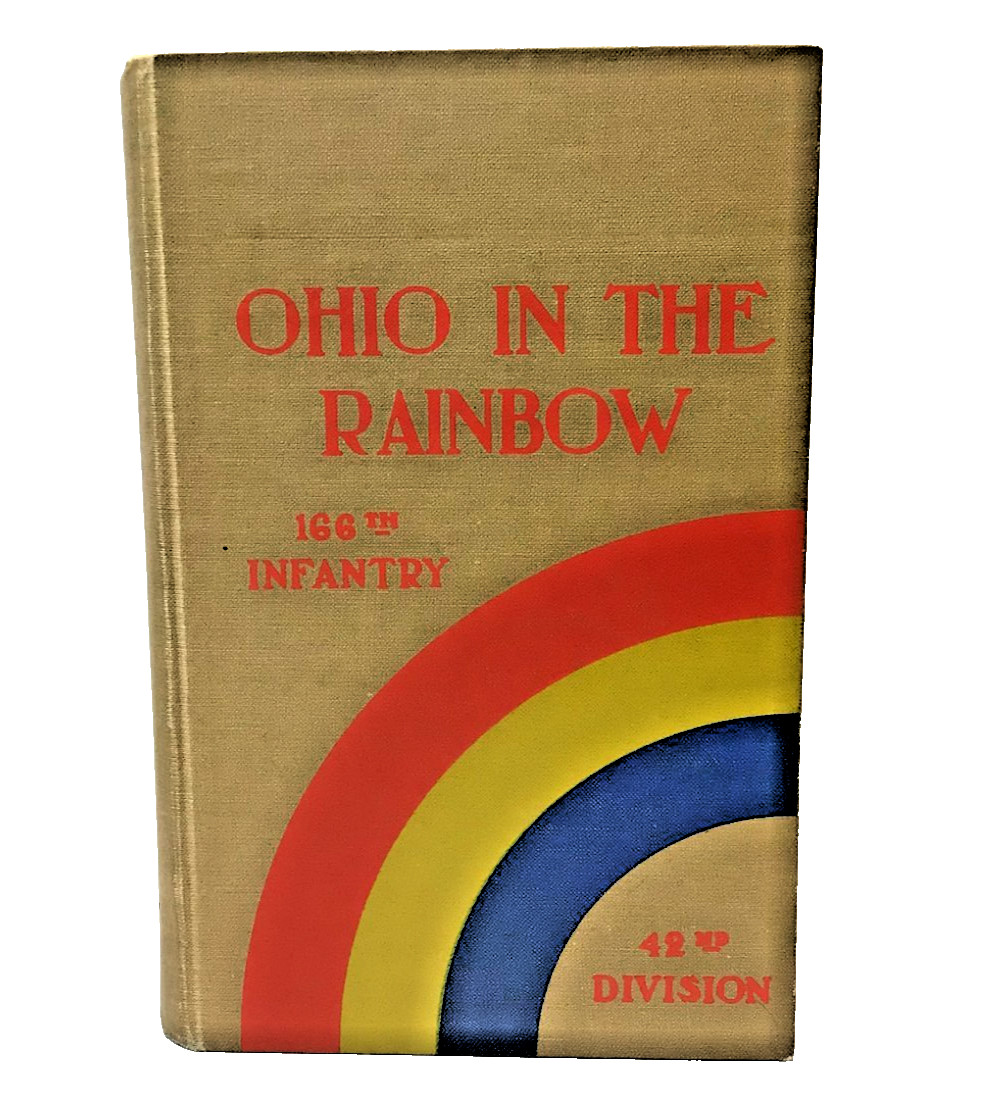 Rare: « Ohio in the Rainbow-166th Infantry-42 Div » 1924 First ED. Compilation