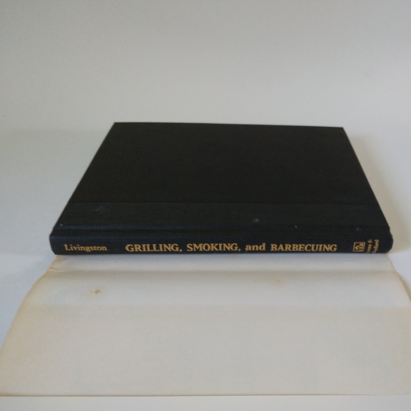 1992 « Grilling, Smoking, And Barbecuing » By A.D. Livingston HC DJ VG